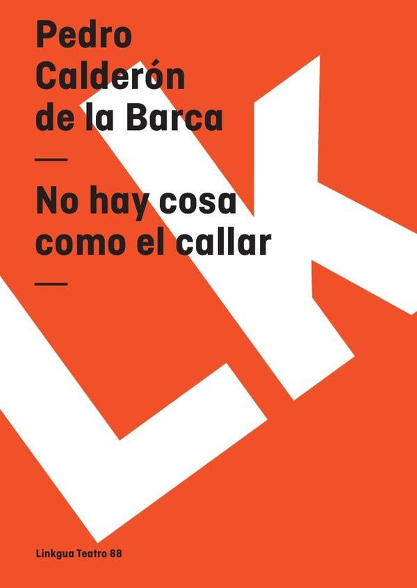 No hay cosa como el callar | Pedro Calderón de la Barca