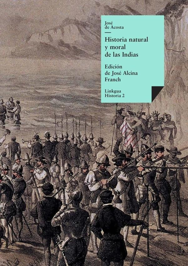 Historia natural y moral de las Indias | José de Acosta