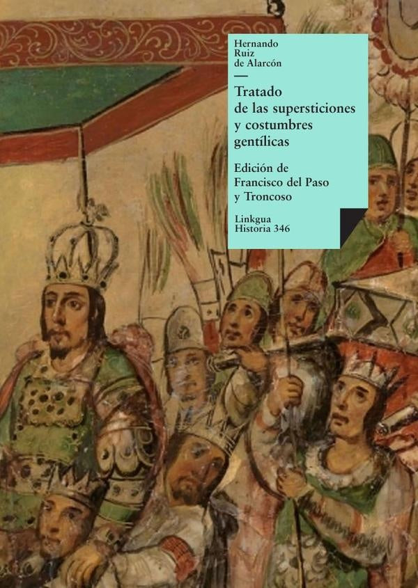 Tratado de las supersticiones y costumbres gentílicas que hoy viven entre los indios naturales de es | Hernando Ruiz de Alarcón