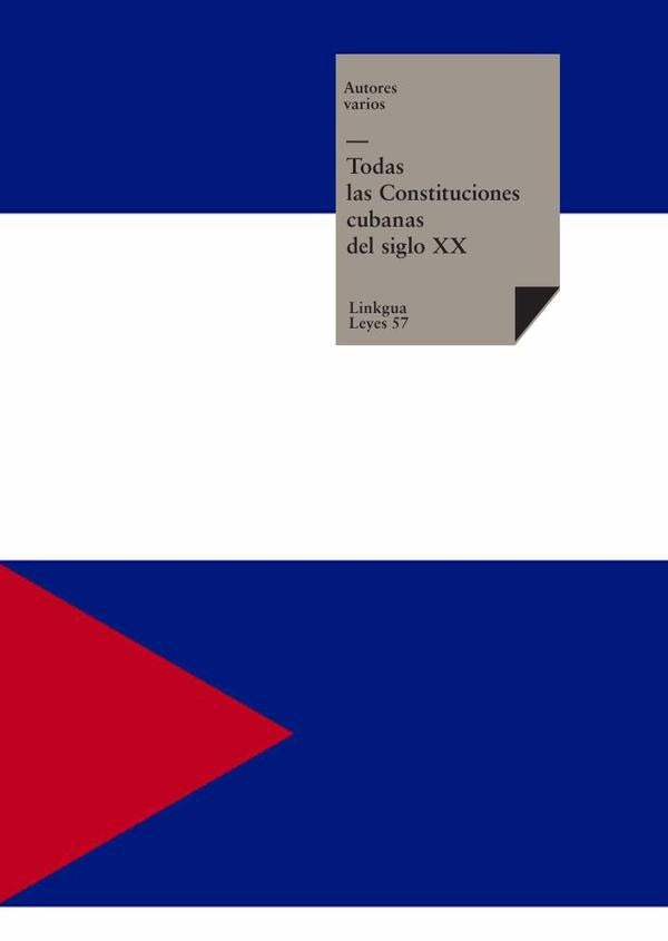 Todas las Constituciones cubanas del siglo XX | Autores Varios, Autores Varios y otros
