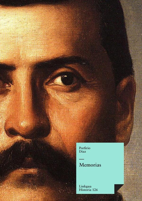 Memorias | Porfirio Díaz