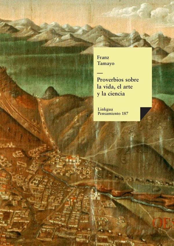 Proverbios sobre la vida, el arte y la ciencia | FRANZ TAMAYO