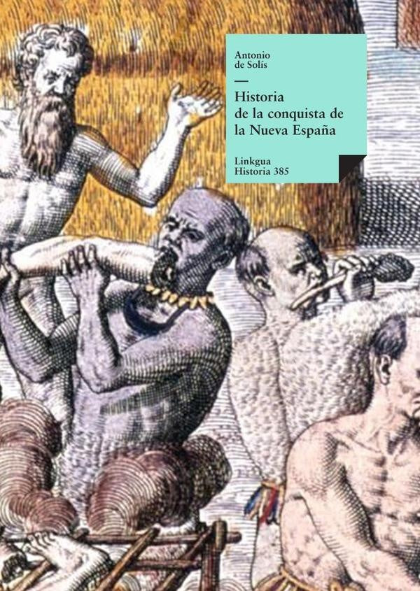 Historia de la conquista de la Nueva España | ANTONIO DE SOLÍS
