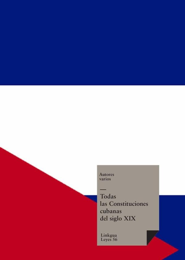 Todas las Constituciones cubanas del siglo XIX | Autores Varios, Autores Varios y otros