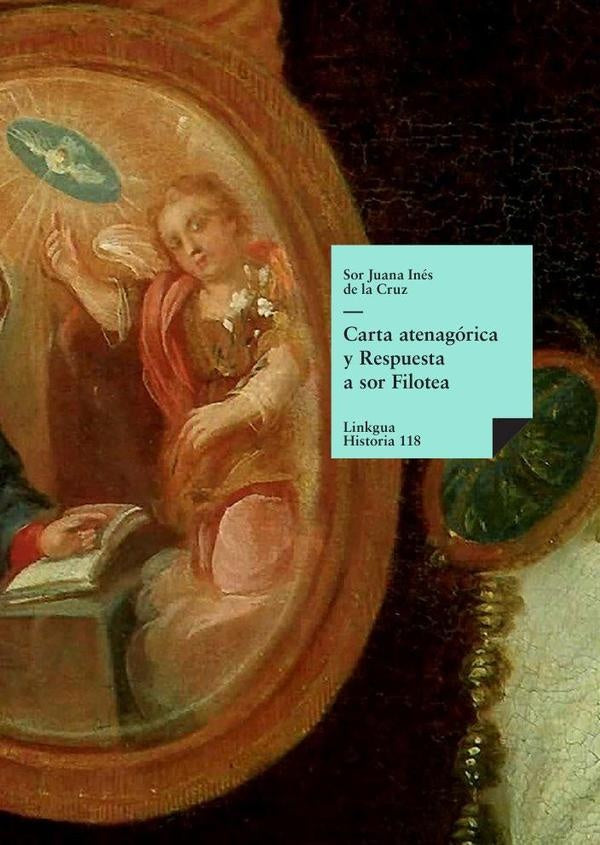 Carta atenagórica y Respuesta a sor Filotea | Sor Juana Inés de la Cruz