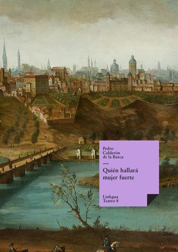 Quién hallará mujer fuerte | Pedro Calderón de la Barca
