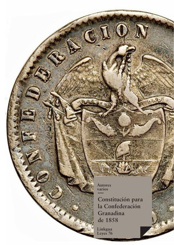 Constitución para la Confederación Granadina de 1858 | Autores Varios, Autores Varios y otros
