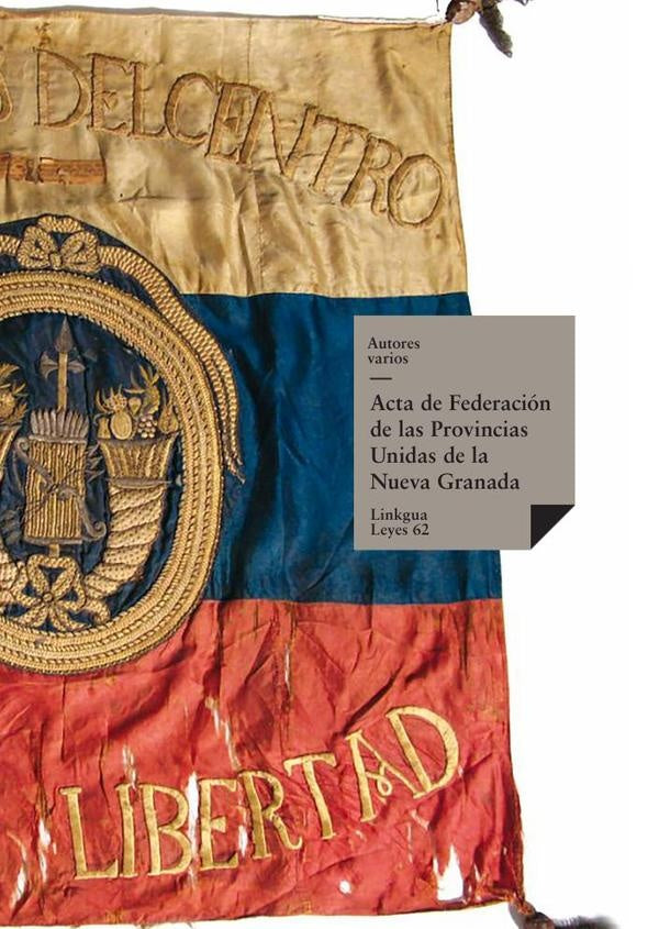 Acta de Federación de las Provincias Unidas de la Nueva Granada | Autores Varios, Autores Varios y otros