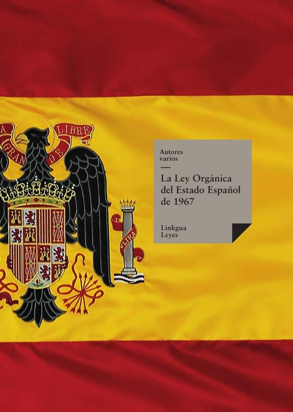 La Ley Orgánica del Estado Español de 1967 | Autores Varios