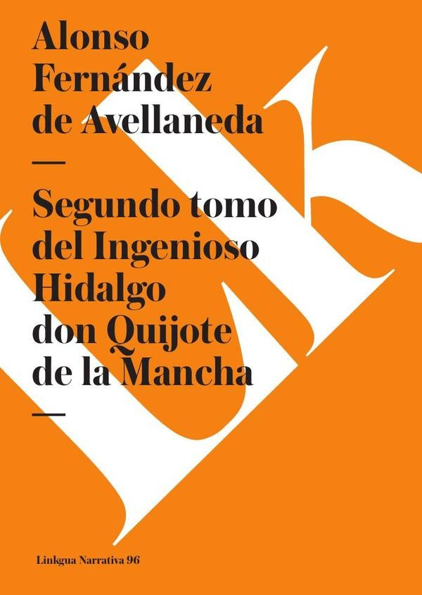 Segundo tomo del Ingenioso Hidalgo don Quijote de la Mancha | Alonso Fernández de Avellaneda