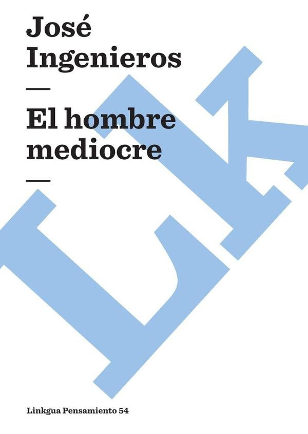 El hombre mediocre | José Ingenieros