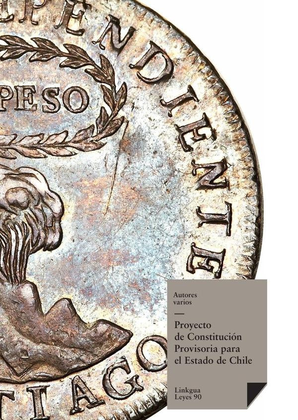 Proyecto de Constitución provisoria para el Estado de Chile | Autores Varios, Autores Varios y otros