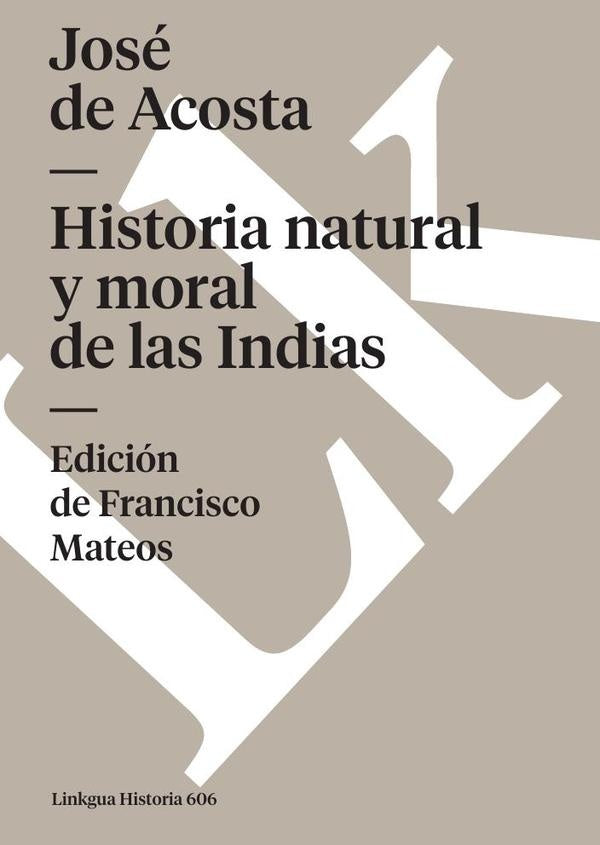 Historia natural y moral de las Indias | José de Acosta
