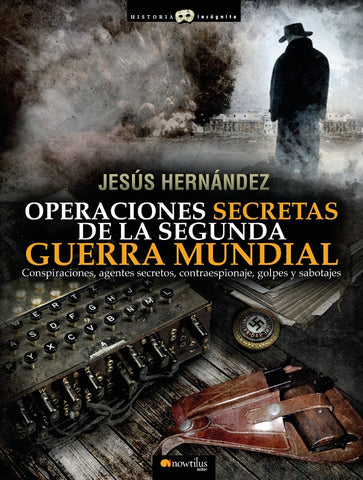 Operaciones secretas de la Segunda Guerra Mundial | Bernal Hernández, Hernández