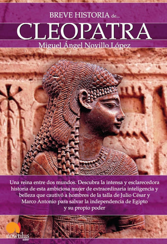 Breve historia de Cleopatra | Miguel Ángel Novillo López