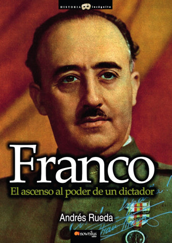 Franco. El ascenso al poder de un dictador | Andrés Rueda