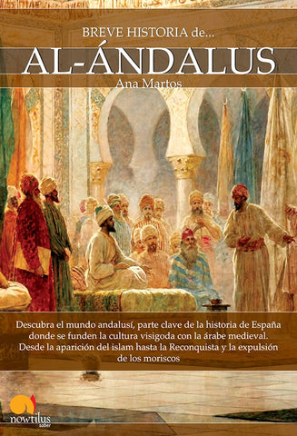 Breve historia de Al-Ándalus | Ana Martos Rubio