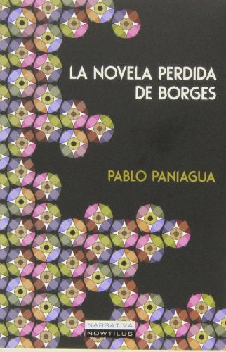 LA NOVELA PERDIDA DE BORGES.. | PANIAGUA PABLO