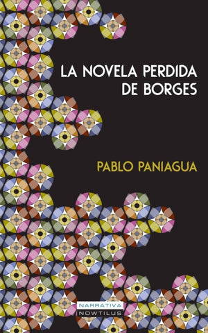 LA NOVELA PERDIDA DE BORGES.. | Pablo Paniagua