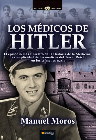 LOS MEDICOS DE HITLER | Manuel Moros Peña