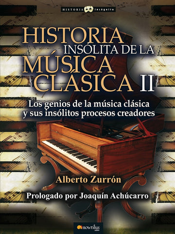 Historia insólita de la música clásica II | Alberto Zurrón, Alberto Zurrón y otros