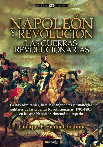 Napoleón y Revolución: las Guerras revolucionarias | Enrique F. Sicilia Cardona