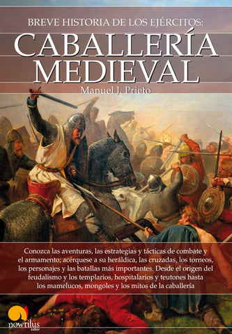 Breve historia de la caballería medieval | Manuel J. Prieto, Manuel J. Prieto y otros