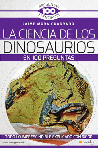 La Ciencia de los Dinosaurios en 100 preguntas | Jaime Mora Cuadrado
