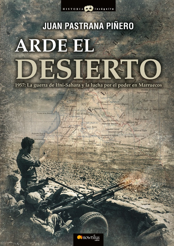 Arde el desierto. La guerra de Ifni-Sahara | Pastrana , Juan Pastrana Piñero