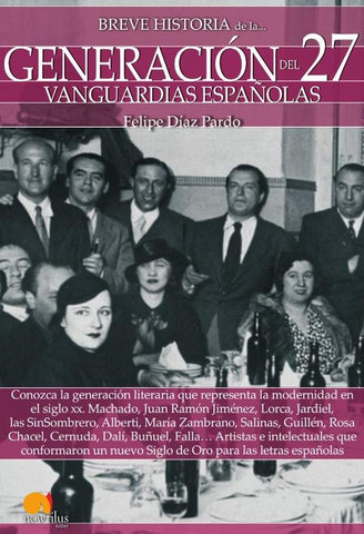 Breve historia de la generación del 27 | Felipe Díaz Pardo