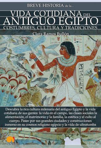 Breve historia de la vida cotidiana del antiguo Egipto | Clara Ramos Bullón