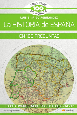 La historia de España en 100 preguntas | Luis E. Íñigo Fernández