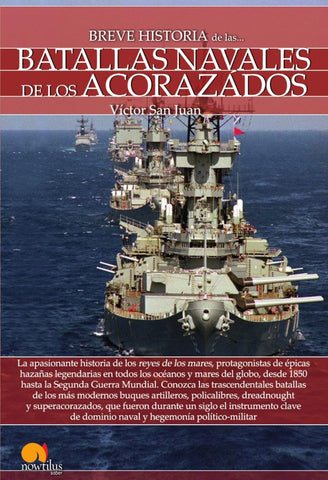 Breve historia de las batallas navales de los acorazados | Víctor San Juan, Víctor San Juan y otros