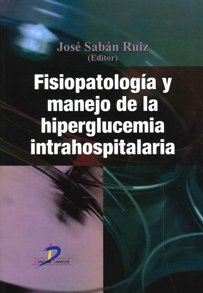 Fisiopatología y manejo de la hiperglucemia intrahospitalaria | José Sabán Ruiz