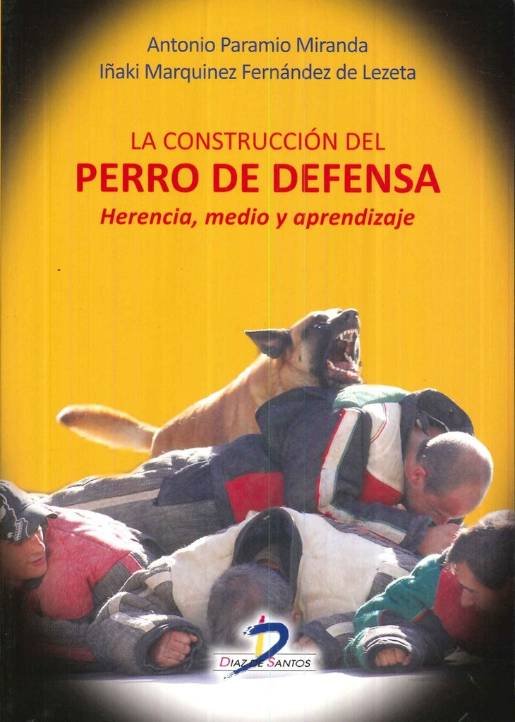 LA CONSTRUCCION DEL PERRO DE DEFENSA: HERENCIA, MEDIO Y APRENDIZAJE.. | Antonio Paramio Miranda