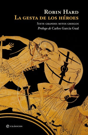 LA GESTA DE LOS HEROES: SIETE GRANDES MITOS GRIEGOS.. | ROBIN HARD