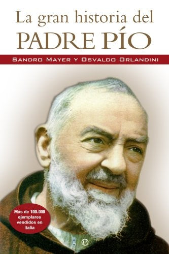 La gran historia del padre pio  | Sandro  Mayer