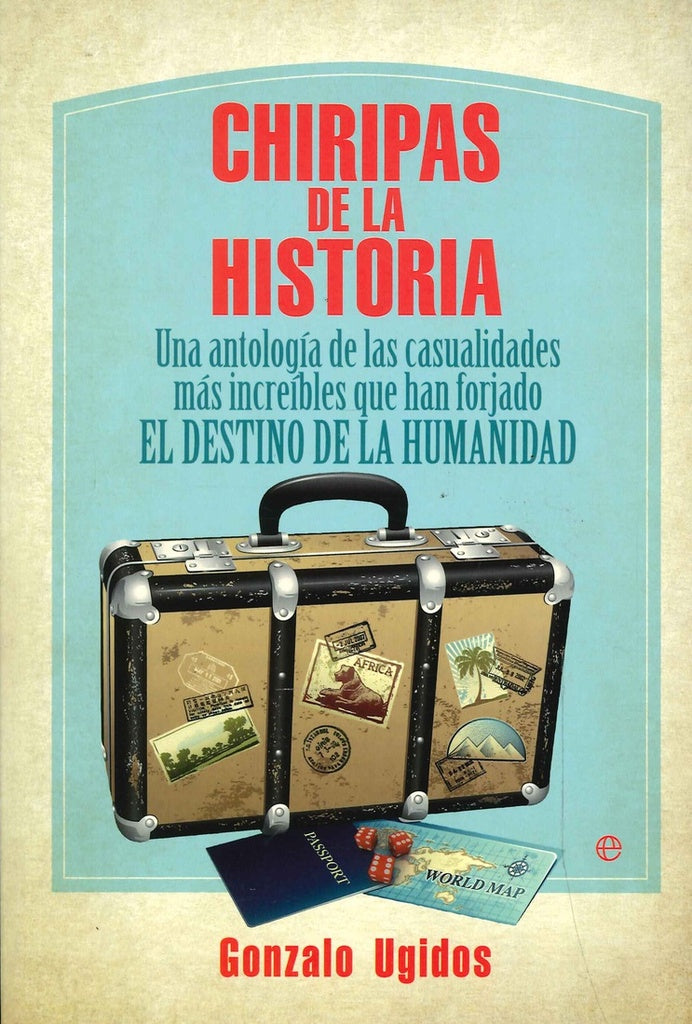 CHIRIPAS DE LA HISTORIA  | GONZALO  UGIDOS