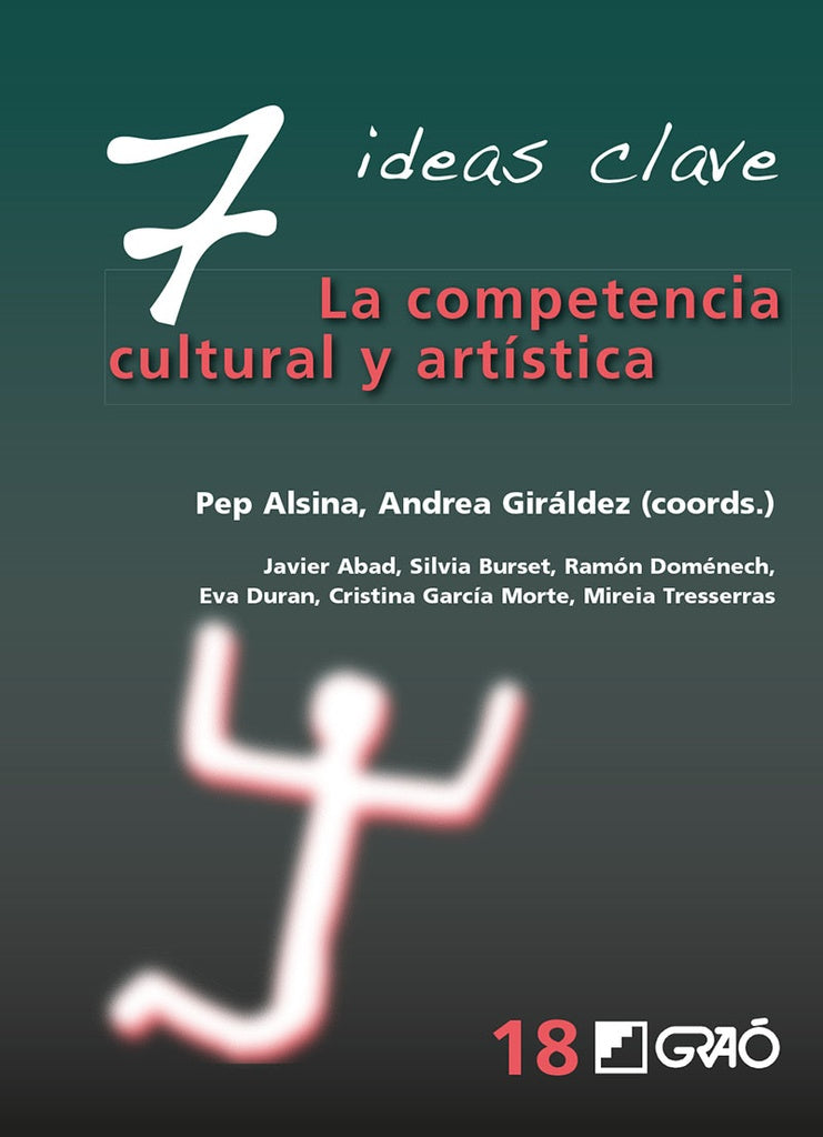 7 Ideas Clave. La competencia cultural y artística | Alsina Masmitjà, Giráldez Hayes y otros