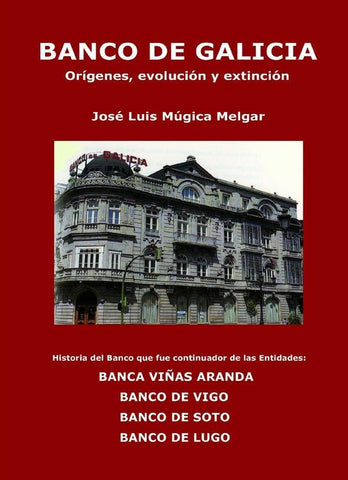 BANCO DE GALICIA, orígenes, evolución y extinción | José Luis Múgica Melgar