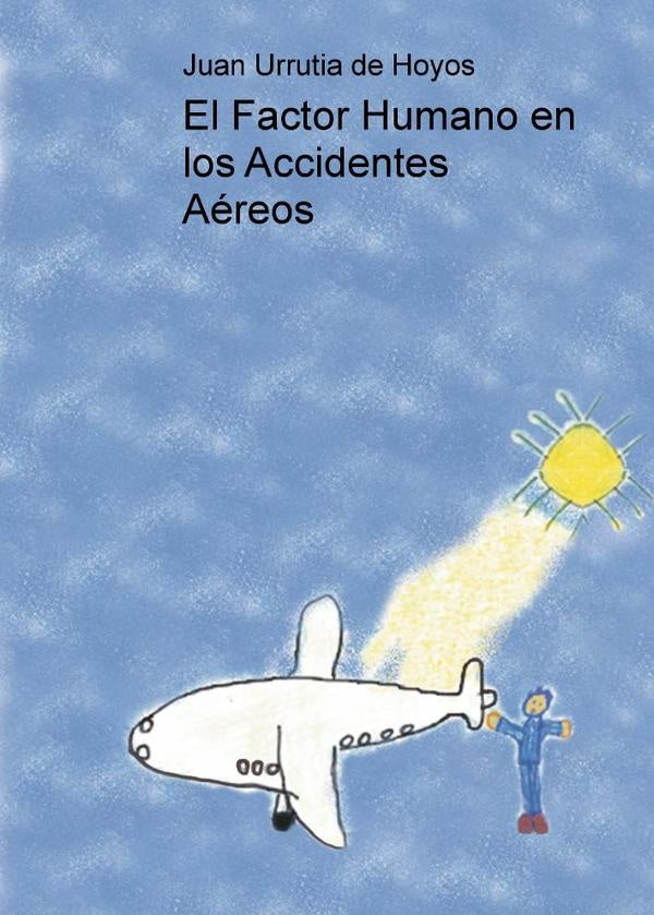 El Factor Humano en los Accidentes Aéreos | Juan  Urrutia de Hoyos