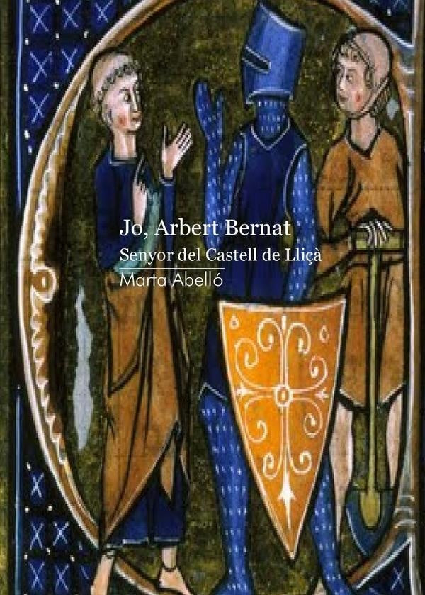 Jo, Arbert Bernat. Senyor del castell de Lliçà | Marta Abelló