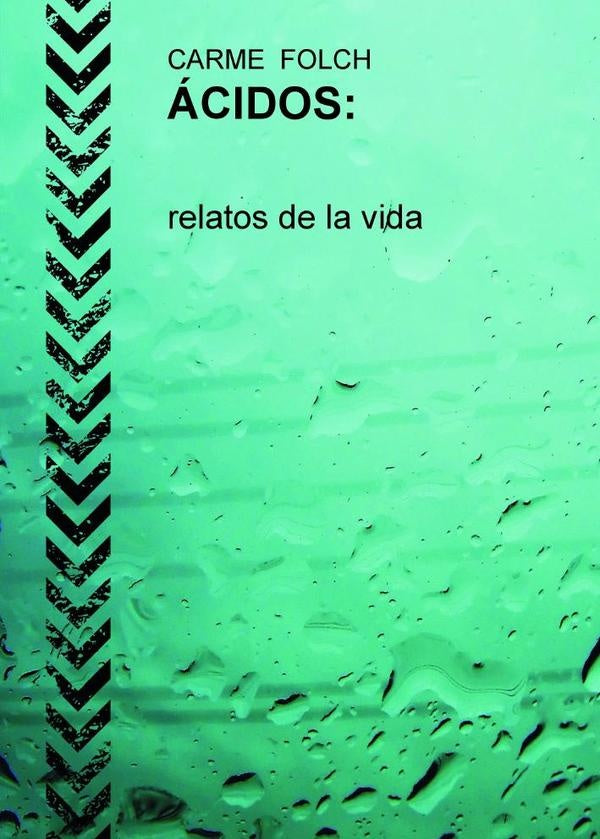 ÁCIDOS, relatos de la vida | Carme FOLCH