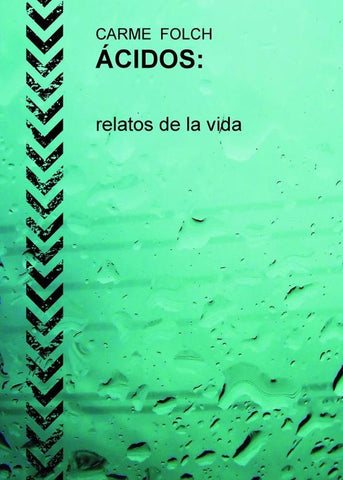 ÁCIDOS, relatos de la vida | Carme FOLCH