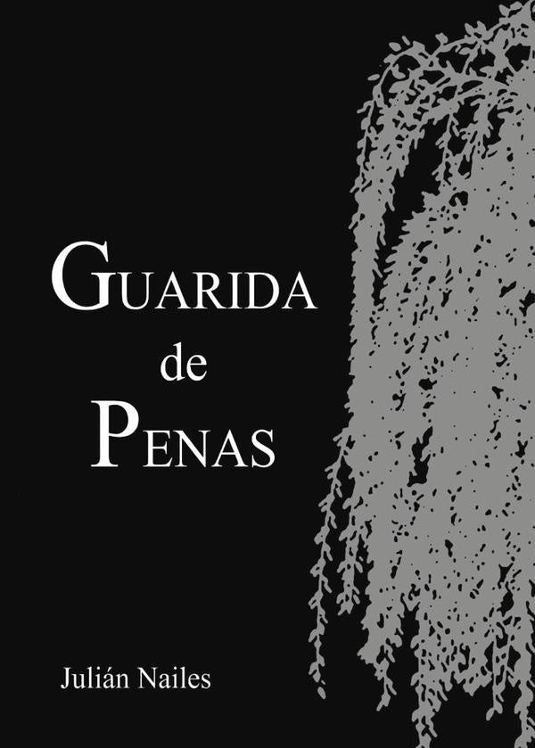 Guarida de penas  | JULIÁN NAILES