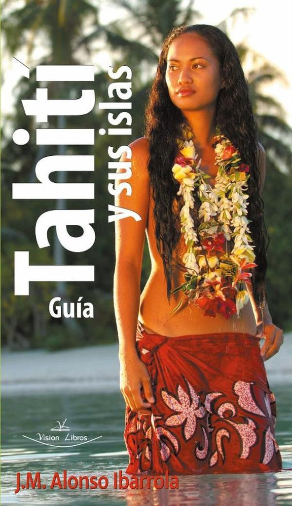 Tahití y sus islas. Guía | J. M. Alonso Ibarrola