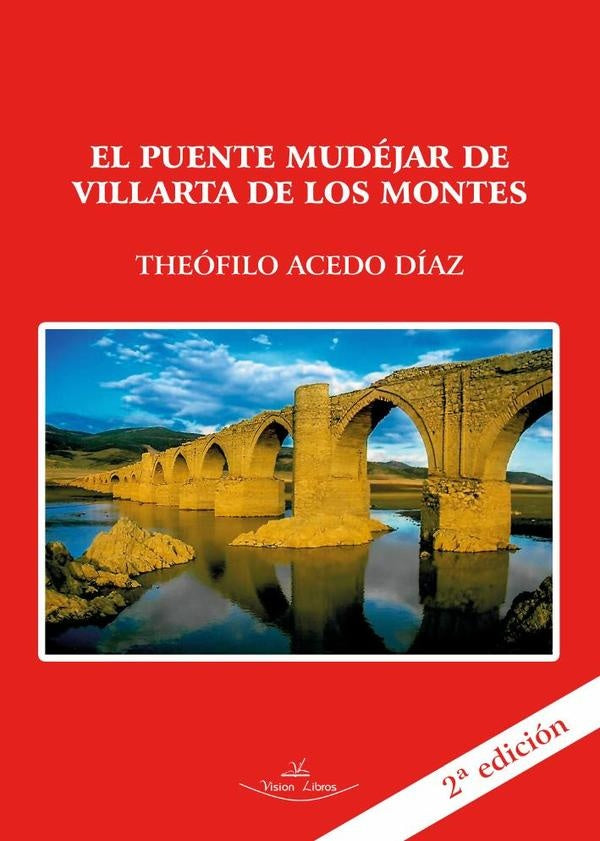 El puente Mudéjar de Villarta de los Montes (Badajoz) 2ª edición | Theófilo Acedo Díaz