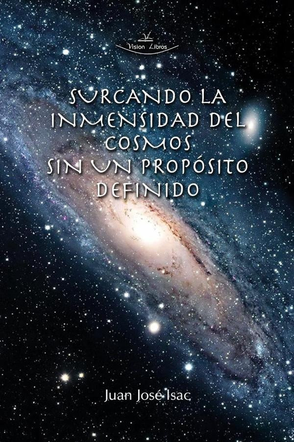 Surcando la inmensidad del cosmos sin un propósito definido | Juan José Isac