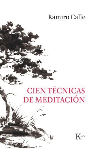 CIEN TÉCNICAS DE MEDITACIÓN.. | Ramiro Calle