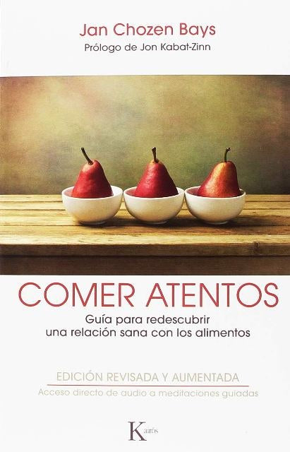 COMER ATENTOS: GUIA PARA REDESCUBRIR UNA RELACION SANA CON LOS ALIMENTOS.. | Jan  Chozen Bays